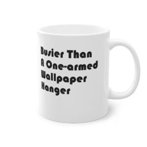 Busier than a one-armed wallpaper hanger, Standard Mug